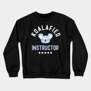 Koalafied Instructor - Funny Gift Idea for Instructors Crewneck Sweatshirt